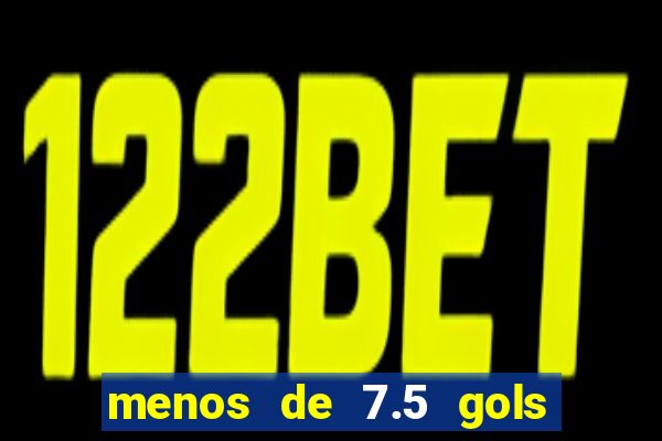 menos de 7.5 gols o que significa